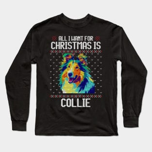 All I Want for Christmas is Collie - Christmas Gift for Dog Lover Long Sleeve T-Shirt